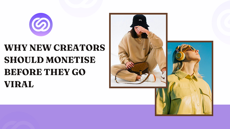 Why New Creators Should Monetise Before They Go Viral