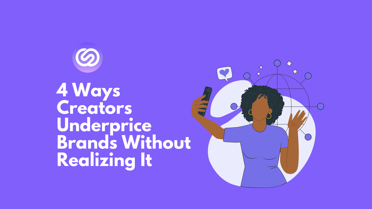 4 Ways Creators Underprice Brands Without Realizing It