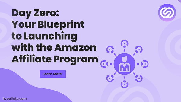 Day Zero: Your Blueprint to Launching with the Amazon Affiliate Program
